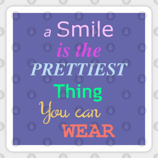 A smile is the prettiest thing you can wear Magnet by AHelene